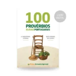 Livro digital 100 Provérbios Rurais Portugueses - Uma compilação de provérbios e reflexão sobre o seu significado e história